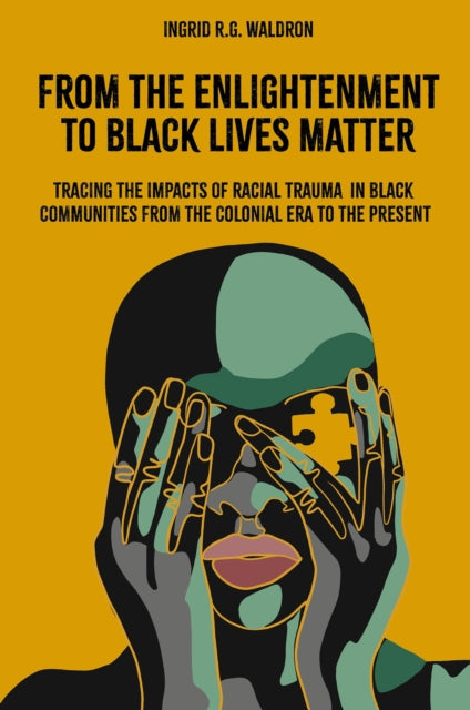 From the Enlightenment to Black Lives Matter: Tracing the Impacts of Racial Trauma in Black Communities from the Colonial Era to the Present