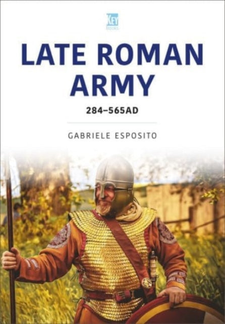The Late Roman Army: AD 284–565