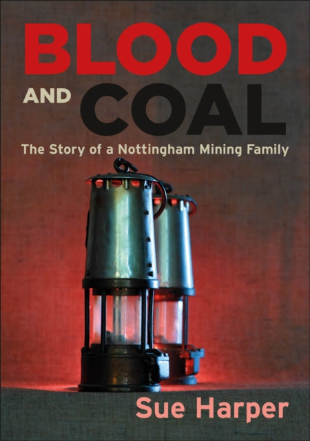 Blood and Coal: The Story of a Nottingham Mining Family