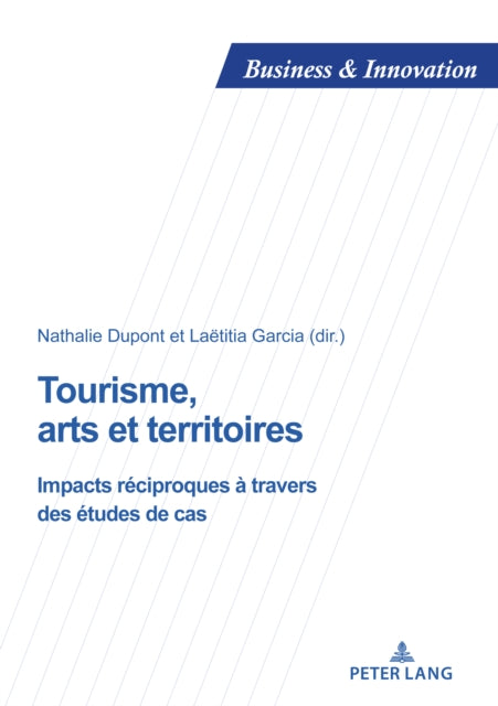 Tourisme, arts et territoires: Impacts reciproques a travers des etudes de cas