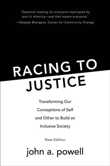 Racing to Justice: Transforming Our Conceptions of Self and Other to Build an Inclusive Society