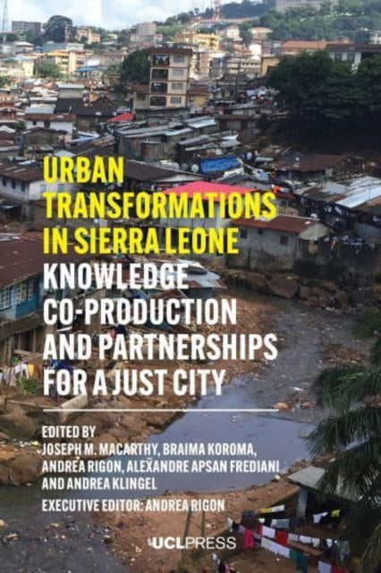 Urban Transformations in Sierra Leone: Knowledge Co-Production and Partnerships for a Just City