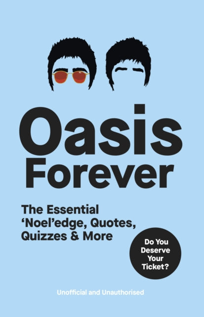 Oasis Forever: The Essential ‘Noel’edge, Quotes, Quizzes & More