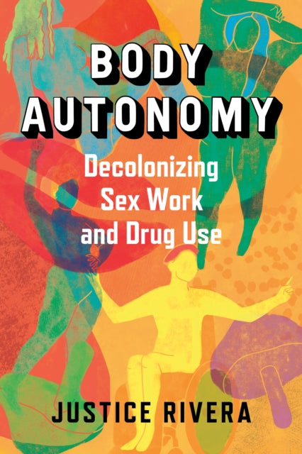 Body Autonomy: Decolonizing Sex Work & Drug Use