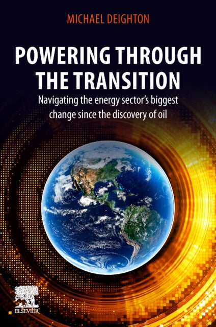 Powering through the Transition: Navigating the Energy Sector’s Biggest Change  since the Discovery of Oil