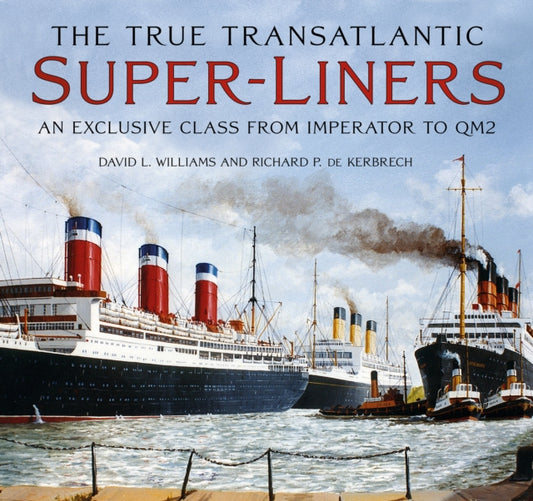 The True Transatlantic Super-Liners: An Exclusive Class from Imperator to QM2