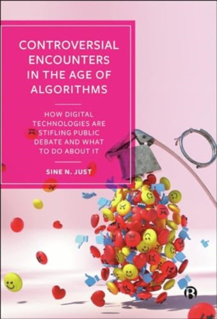 Controversial Encounters in the Age of Algorithms: How Digital Technologies are Stifling Public Debate and What to Do About It