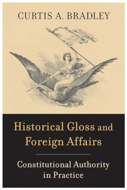 Historical Gloss and Foreign Affairs: Constitutional Authority in Practice