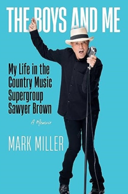 Boys and Me: My Life in the Country Music Supergroup Sawyer Brown