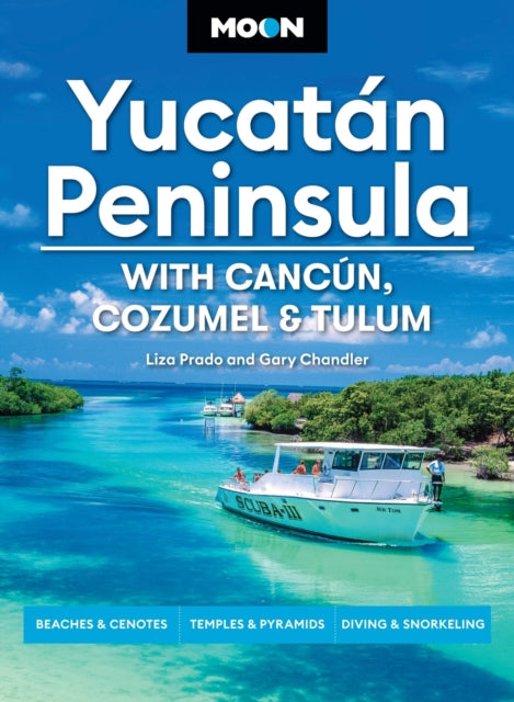 Moon Yucatan Peninsula (Fourteenth Edition): With Cancun, Cozumel & Tulum : Beaches & Cenotes, Temples & Pyramids, Diving & Snorkeling (14th Edition, Revised)