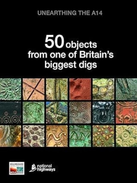 Unearthing the A14: 50 objects from one of Britain’s biggest digs