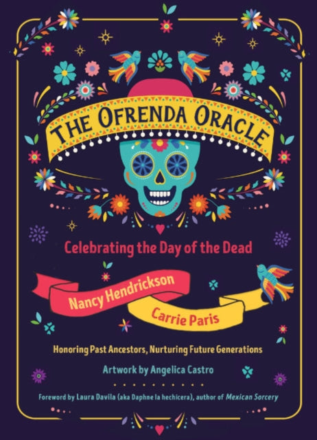 The Ofrenda Oracle: Celebrating the Day of the Dead Honoring Past Ancestors, Nuturing Future Generations
