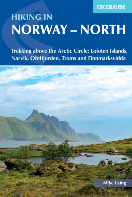 Hiking in Norway - North: Trekking above the Arctic Circle: Lofoten Islands, Narvik, Ofotfjorden, Troms and Finnmarksvidda