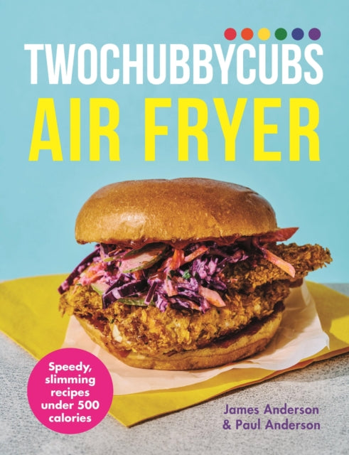 Twochubbycubs Air Fryer Cookbook: Speedy, slimming recipes under 500 calories