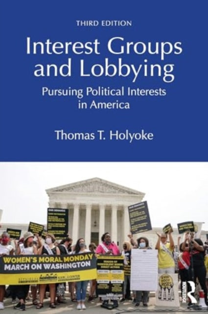 Interest Groups and Lobbying: Pursuing Political Interests in America