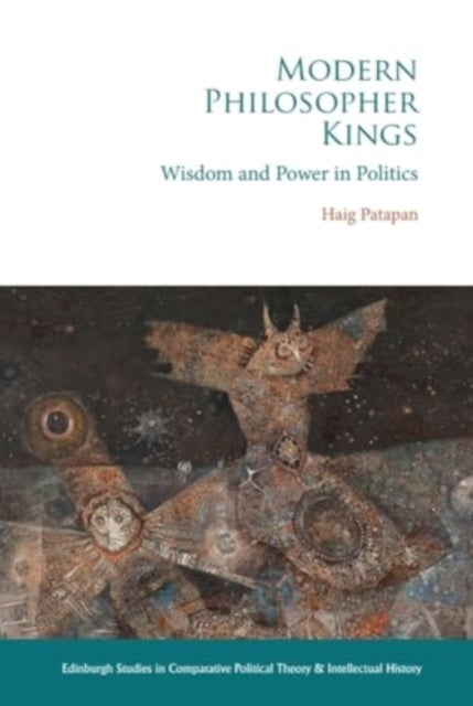 Modern Philosopher Kings: Wisdom and Power in Politics
