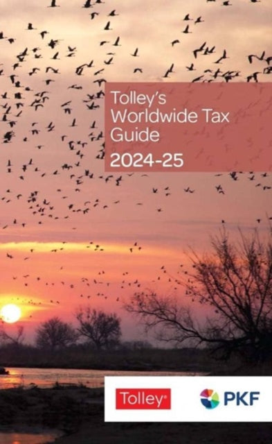 Tolley's Worldwide Tax Guide 2024-25