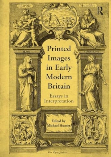 Printed Images in Early Modern Britain: Essays in Interpretation