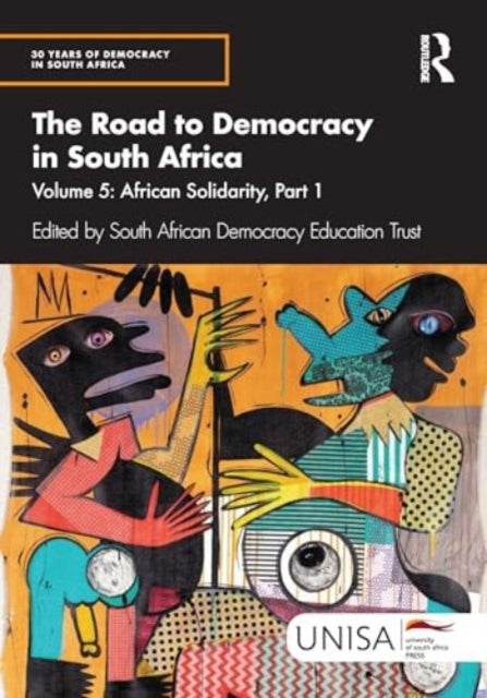 The Road to Democracy in South Africa: Volume 5: African Solidarity, Part 1