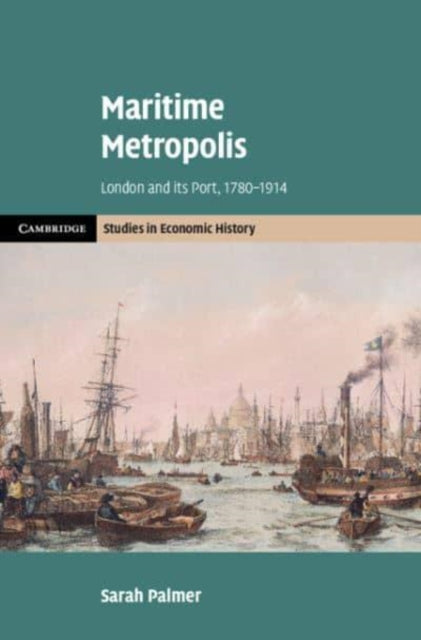 Maritime Metropolis: London and its Port, 1780–1914