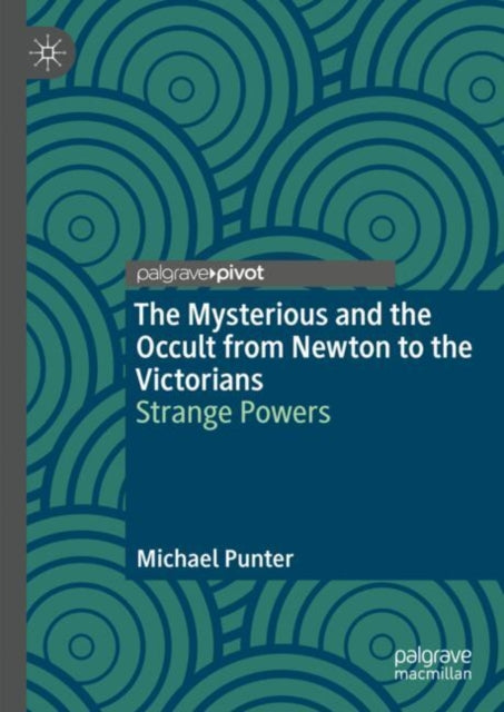 The Mysterious and the Occult from Newton to the Victorians: Strange Powers