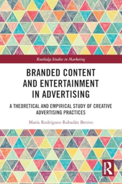 Branded Content and Entertainment in Advertising: A Theoretical and Empirical Study of Creative Advertising Practices