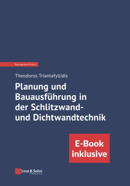 Planung und Bauausfuhrung in der Schlitzwand- und Dichtwandtechnik (inkl. E-Book als PDF)