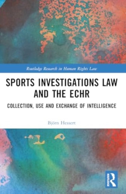 Sports Investigations Law and the ECHR: Collection, Use and Exchange of Intelligence