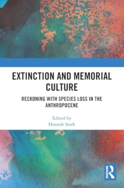 Extinction and Memorial Culture: Reckoning with Species Loss in the Anthropocene