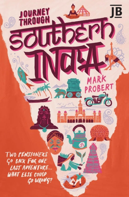 Journey Through Southern India: Two pensioners go back for one last adventure... what else could go wrong?