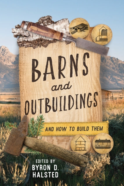 Barns and Outbuildings: And How to Build Them