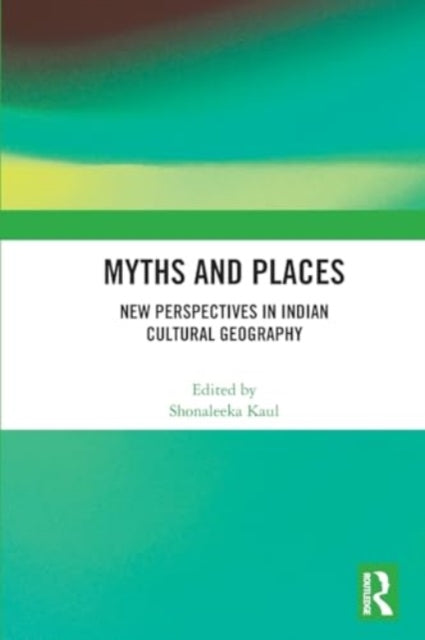 Myths and Places: New Perspectives in Indian Cultural Geography