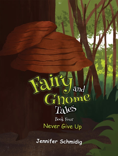 Fairy and Gnome Tales – Book Four: Never Give Up