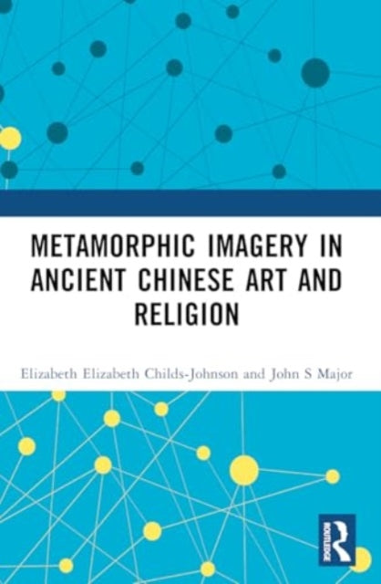 Metamorphic Imagery in Ancient Chinese Art and Religion