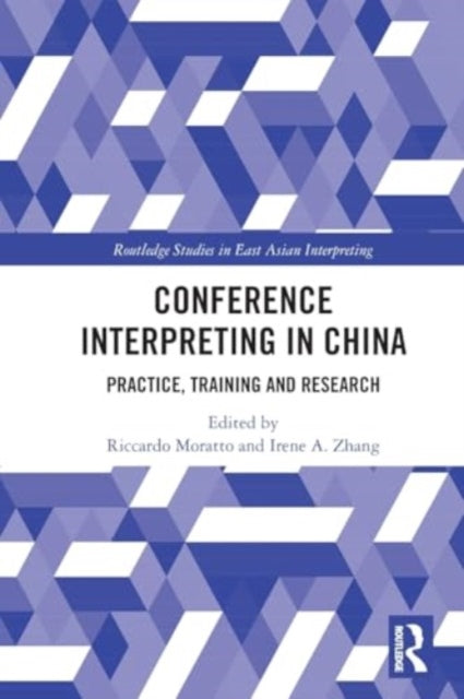 Conference Interpreting in China: Practice, Training and Research