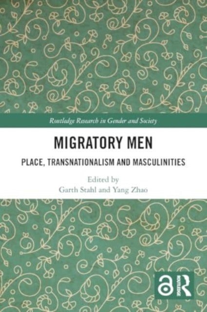 Migratory Men: Place, Transnationalism and Masculinities