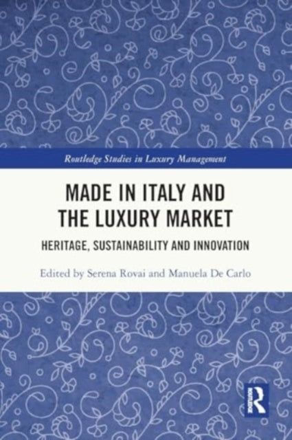 Made in Italy and the Luxury Market: Heritage, Sustainability and Innovation
