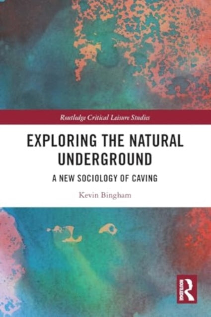 Exploring the Natural Underground: A New Sociology of Caving