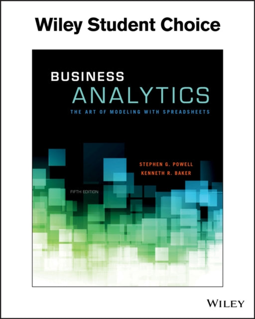 Business Analytics: The Art of Modeling With Spreadsheets