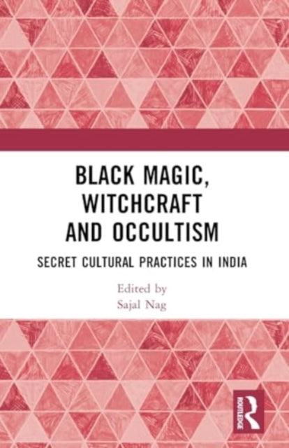 Black Magic, Witchcraft and Occultism: Secret Cultural Practices in India