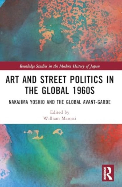 Art and Street Politics in the Global 1960s: Yoshio Nakajima and the Global Avant-Garde