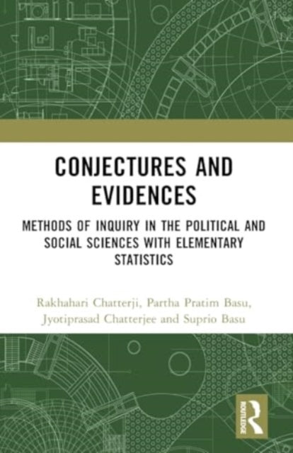 Conjectures and Evidences: Methods of Inquiry in the Political and Social Sciences with Elementary Statistics