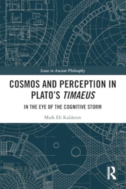 Cosmos and Perception in Plato’s Timaeus: In the Eye of the Cognitive Storm