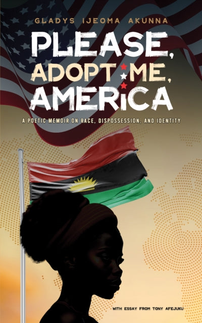 Please, Adopt Me, America: A Poetic Memoir on Race, Dispossession, and Identity