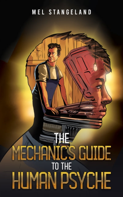 The Mechanic's Guide to the Human Psyche