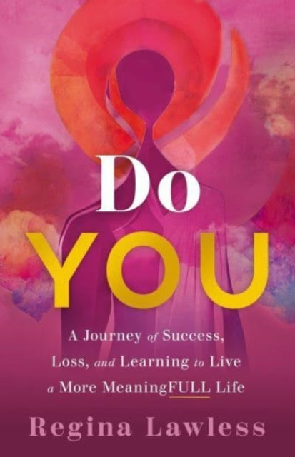 Do You: A Journey of Success, Loss, and Learning to Live a More Meaningfull Life