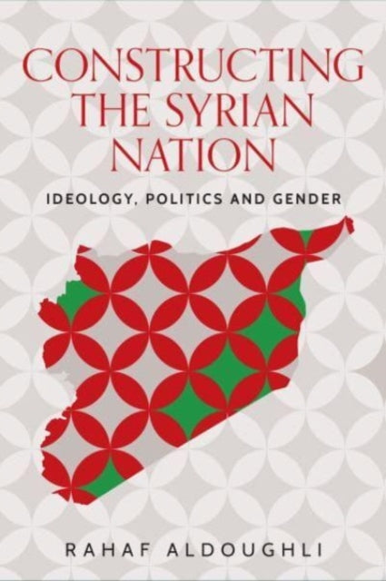 Romanticizing Masculinity in Baathist Syria: Gender, Identity, and Ideology