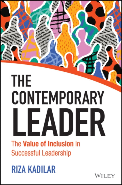 The Contemporary Leader: The Value of Inclusion in Successful Leadership