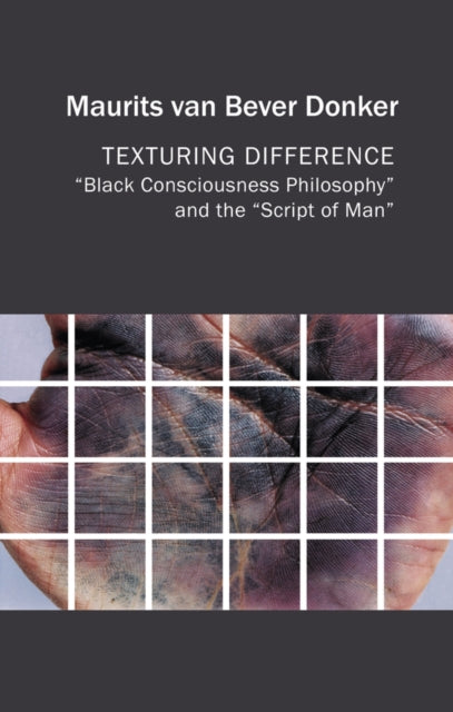 Texturing Difference: "Black Consciousness Philosophy" and the "Script of Man"