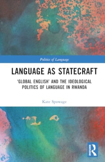 Language as Statecraft: 'Global English' and the Politics of Language in Rwanda